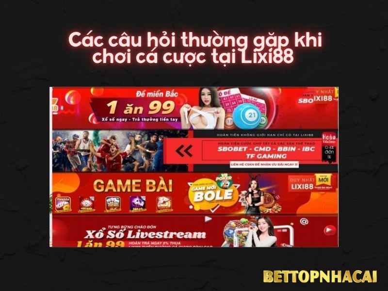 Nhà cái Lixi88 và câu hỏi thường gặp