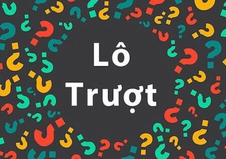 Lô trượt là gì? Lô trượt ăn bao nhiêu? Cách đánh lô trượt hiệu quả