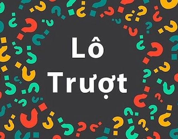 Lô trượt là gì? Lô trượt ăn bao nhiêu? Cách đánh lô trượt hiệu quả