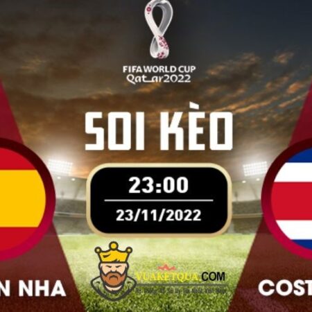 Nhận định đá bóng Tây Ban Nha vs Costa Rica 23/11 – 23H – BẢNG E