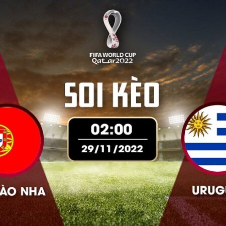 Nhận định đá bóng Bồ Đào Nha vs Uruguay 29/11 – 2H – BẢNG H