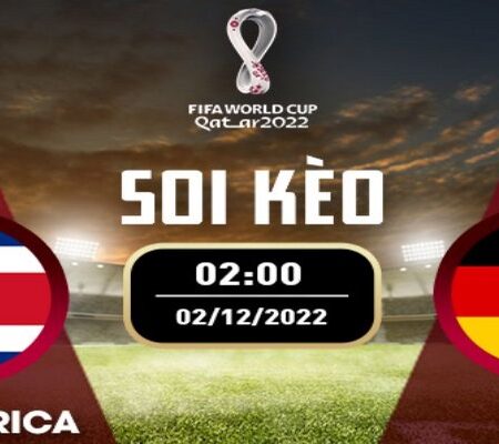 Nhận định đá bóng Costa Rica vs Đức 02/12 – 2H – BẢNG E