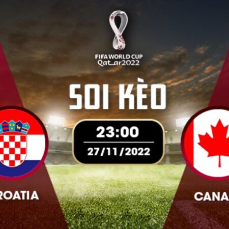 Nhận định đá bóng Croatia vs Canada 27/11 – 23H – BẢNG F